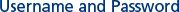 Username and Password